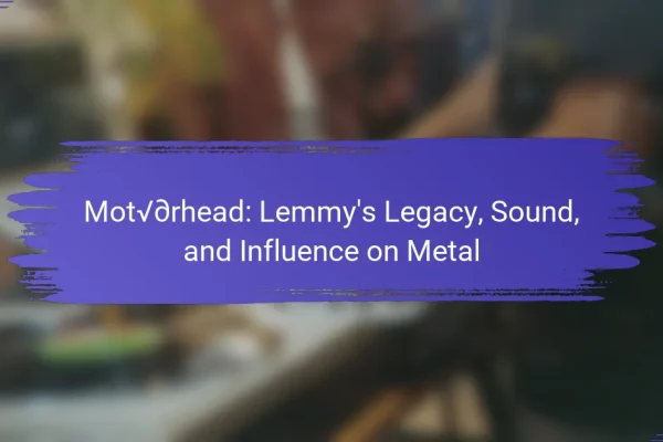 Motörhead: Lemmy’s Legacy, Sound, and Influence on Metal