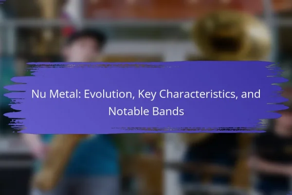 Nu Metal: Evolution, Key Characteristics, and Notable Bands