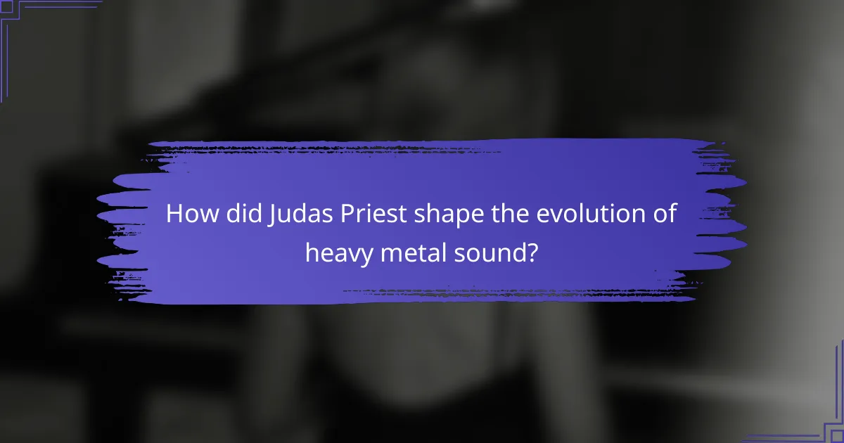 How did Judas Priest shape the evolution of heavy metal sound?