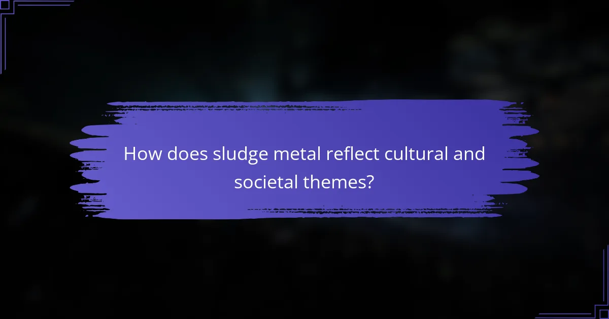 How does sludge metal reflect cultural and societal themes?