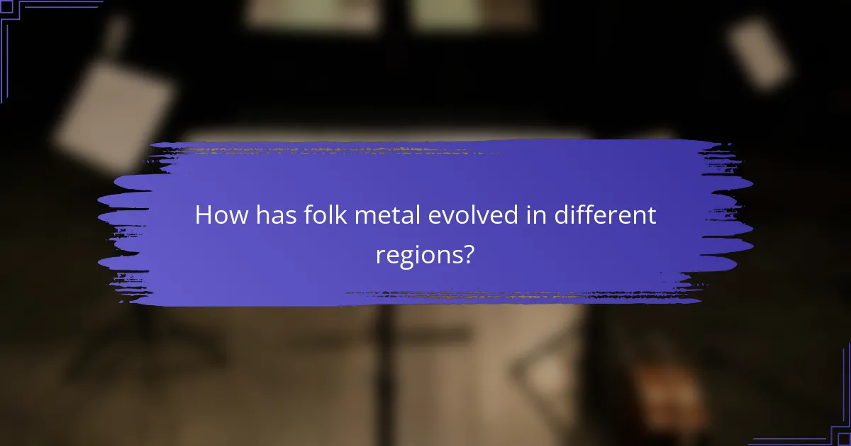 How has folk metal evolved in different regions?