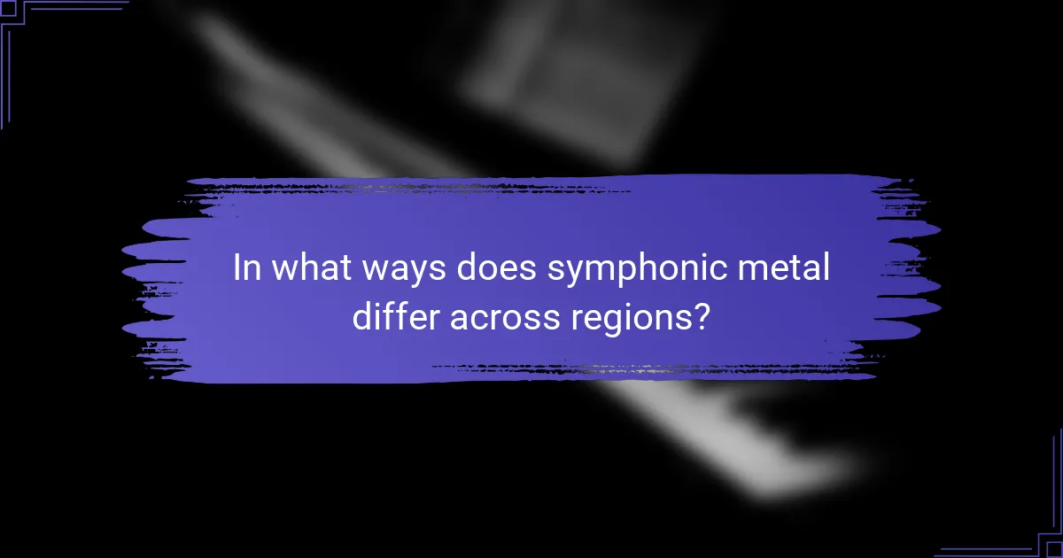 In what ways does symphonic metal differ across regions?
