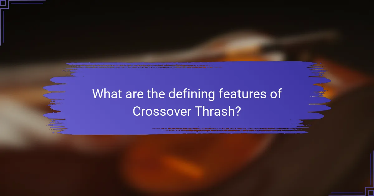 What are the defining features of Crossover Thrash?