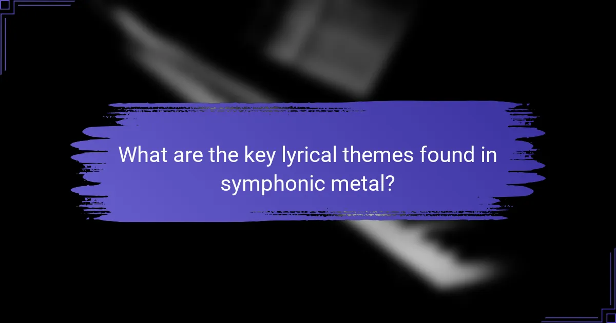 What are the key lyrical themes found in symphonic metal?