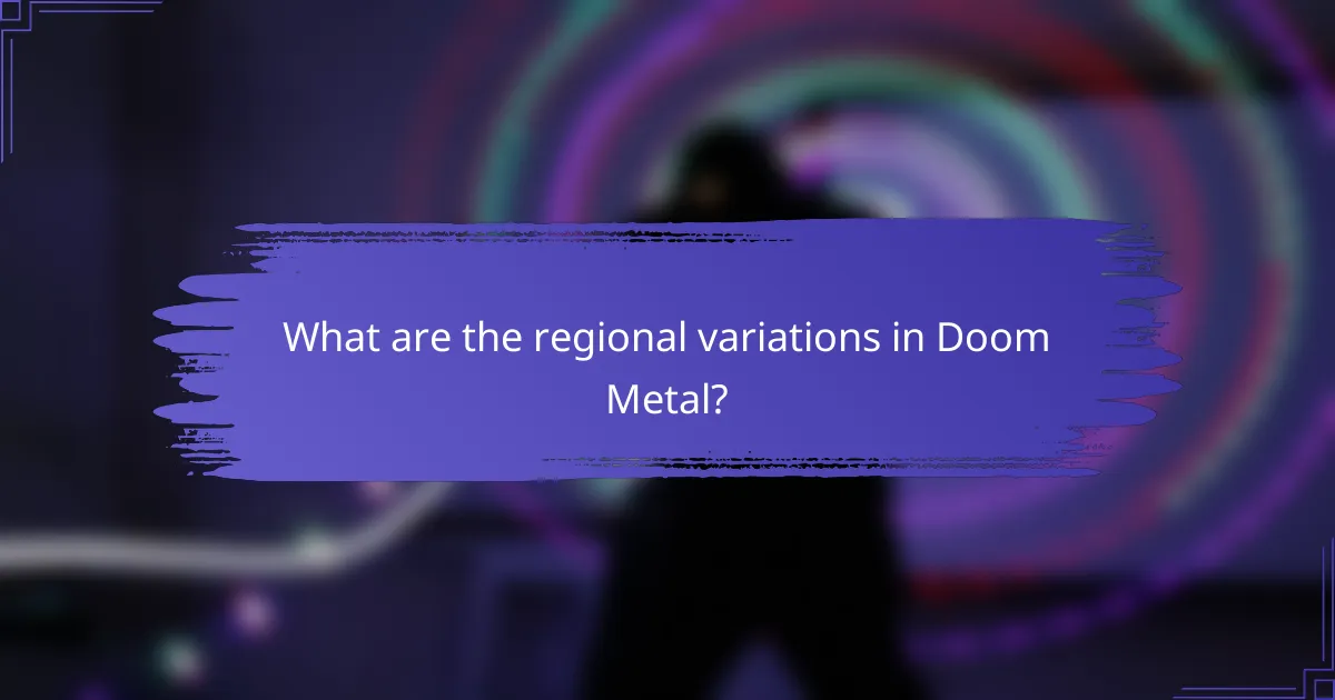 What are the regional variations in Doom Metal?