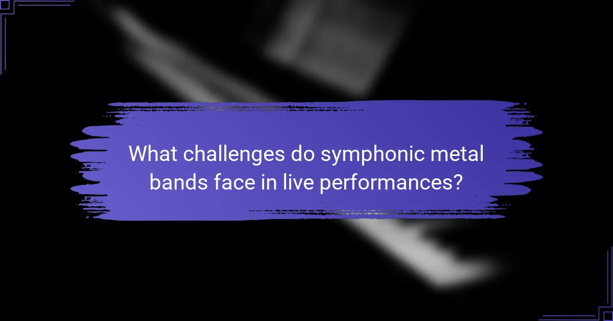What challenges do symphonic metal bands face in live performances?