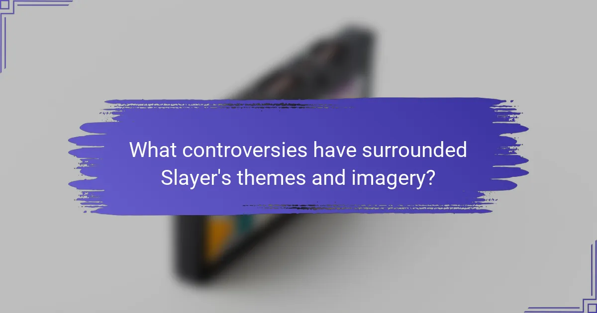 What controversies have surrounded Slayer's themes and imagery?