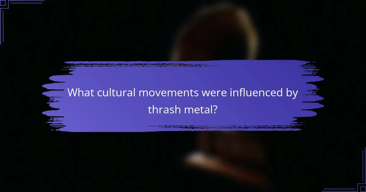What cultural movements were influenced by thrash metal?