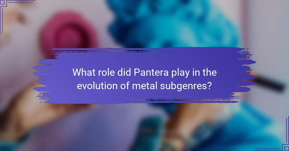 What role did Pantera play in the evolution of metal subgenres?