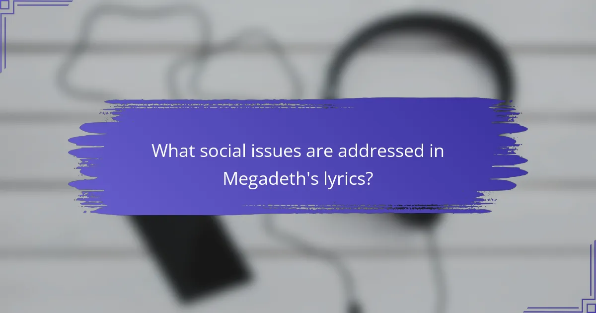 What social issues are addressed in Megadeth's lyrics?