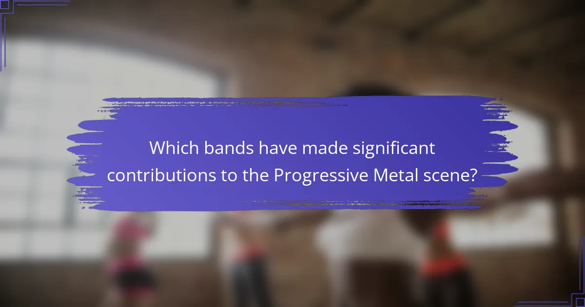 Which bands have made significant contributions to the Progressive Metal scene?