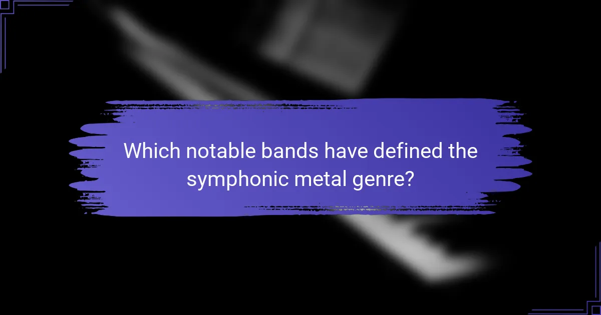 Which notable bands have defined the symphonic metal genre?