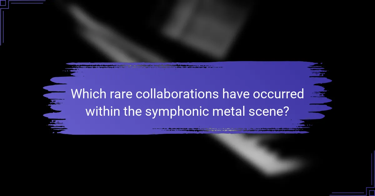 Which rare collaborations have occurred within the symphonic metal scene?