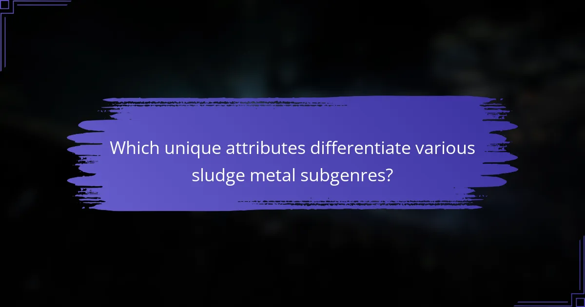 Which unique attributes differentiate various sludge metal subgenres?