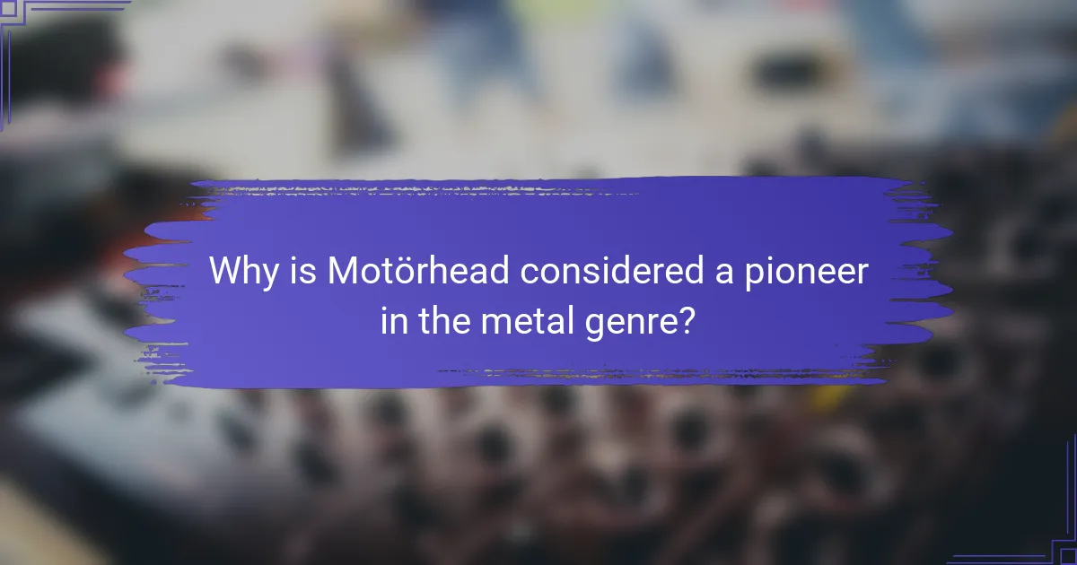 Why is Motörhead considered a pioneer in the metal genre?